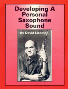 David Liebman. Developing a Personal Saxophone Sound